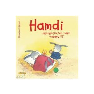 Hamdi Üşengeçlikten Nasıl Vazgeçti?                                                                                                                                                                                                                            