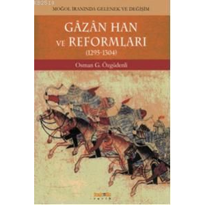 Gazan Han ve Reformları 1295 - 1304                                                                                                                                                                                                                            