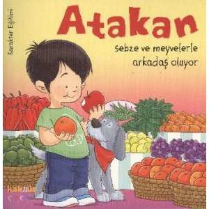 Atakan Sebze ve Meyvelerle Arkadaş Oluyor                                                                                                                                                                                                                      