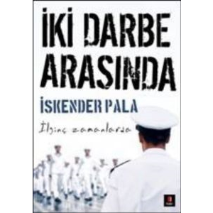 İki Darbe Arasında                                                                                                                                                                                                                                             