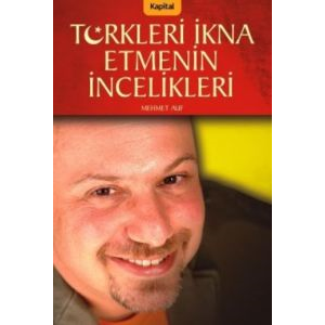 Türkleri İkna Etmenin İncelikleri                                                                                                                                                                                                                              