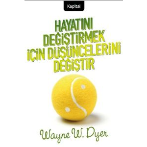 Hayatını Değiştirmek İçin Düşüncelerini Değiştir                                                                                                                                                                                                               