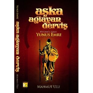 Aşka Ağlayan Derviş Yunus Emre                                                                                                                                                                                                                                 