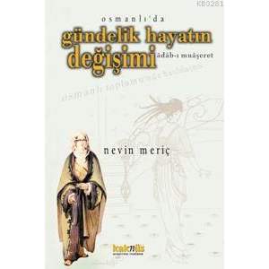 Osmanlı’da Gündelik Hayatın Değişimi                                                                                                                                                                                                                           