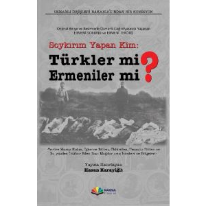 Soykırım Yapan Kim: Türkler mi Ermeniler mi?                                                                                                                                                                                                                   