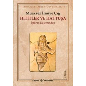 Hititler ve Hattuşa İştar’ın Kaleminden                                                                                                                                                                                                                        