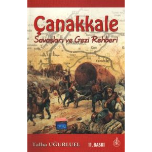 Çanakkale Savaşları ve Gezi Rehberi                                                                                                                                                                                                                            
