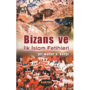 Bizans ve İlk İslam Fetihleri                                                                                                                                                                                                                                  