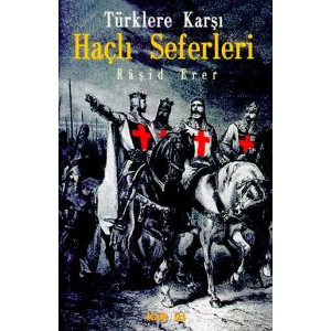 Türklere Karşı Haçlı Seferleri                                                                                                                                                                                                                                 