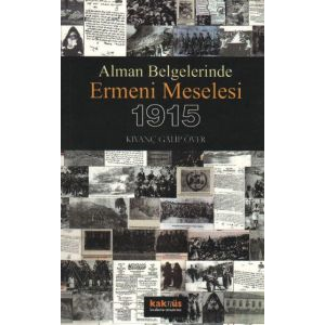 Alman Belgelerinde Ermeni Meselesi 1915                                                                                                                                                                                                                        