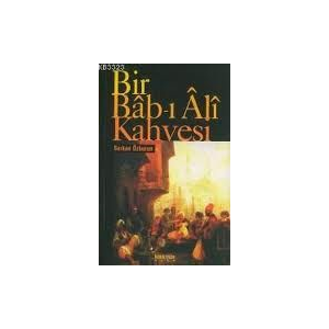 Bir Bab-ı Ali Kahvesi                                                                                                                                                                                                                                          