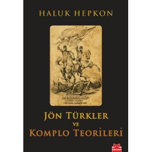 Jön Türkler ve Komplo Teorileri                                                                                                                                                                                                                                
