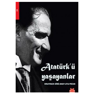 Atatürk’ü Yaşayanlar                                                                                                                                                                                                                                           