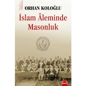 İslam Aleminde Masonluk                                                                                                                                                                                                                                        