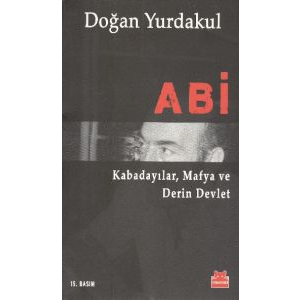 Abi Kabadayılar, Mafya ve Derin Devlet                                                                                                                                                                                                                         