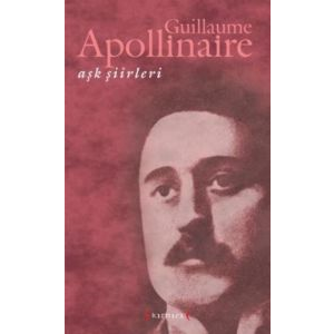 Aşk Şiirleri (Guillaume Apollinaire)                                                                                                                                                                                                                           