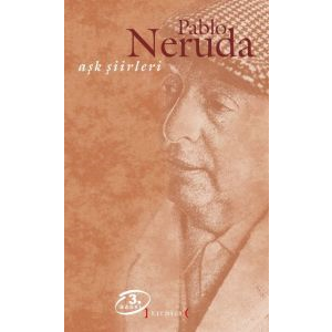 Aşk Şiirleri (Pablo Neruda)                                                                                                                                                                                                                                    