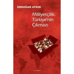 Milliyetçilik: Türkiye’nin Çıkmazı                                                                                                                                                                                                                             