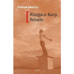 Rüzgara Karşı Felsefe                                                                                                                                                                                                                                          