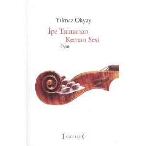 İpe Tırmanan Keman Sesi                                                                                                                                                                                                                                        