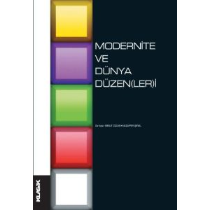 Modernite ve Dünya Düzen(ler)i                                                                                                                                                                                                                                 