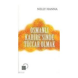 Osmanlı Kahiresinde Tüccar Olmak                                                                                                                                                                                                                               