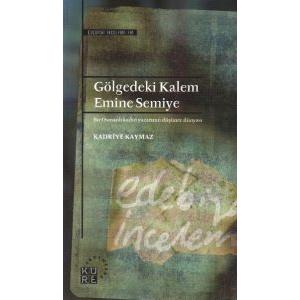 Gölgedeki Kalem - Emine Semiye                                                                                                                                                                                                                                 