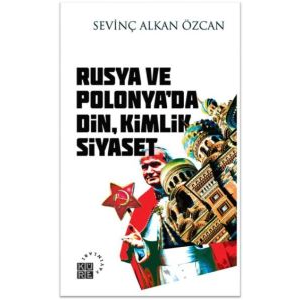 Rusya ve Polonya’da Din, Kimlik, Siyaset                                                                                                                                                                                                                       