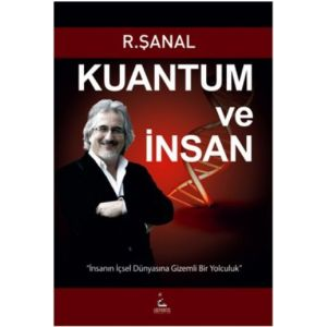 Kuantum ve İnsan                                                                                                                                                                                                                                               