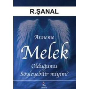 Anneme Melek Olduğumu Söyleyebilir miyim?                                                                                                                                                                                                                      