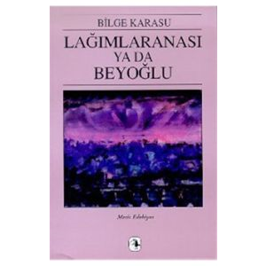 Lağımlaranası Ya da Beyoğlu                                                                                                                                                                                                                                    
