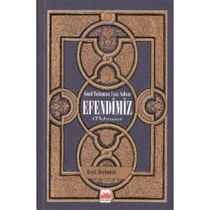 Gönül Tahtımızın Eşsiz Sultanı Efendimiz Muhtasar                                                                                                                                                                                                              