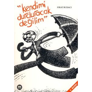 Kendimi Durduracak Değilim                                                                                                                                                                                                                                     
