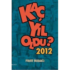 Kaç Yıl Oldu? 2012                                                                                                                                                                                                                                             
