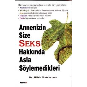 Annenizin Size Seks Hakkında Asla Söyleyemedikleri                                                                                                                                                                                                             
