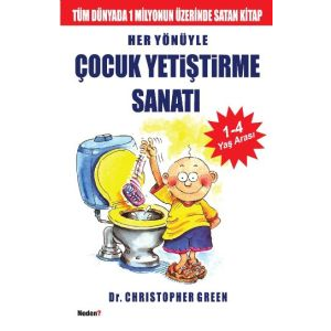 Her Yönüyle Çocuk Yetiştirme Sanatı                                                                                                                                                                                                                            