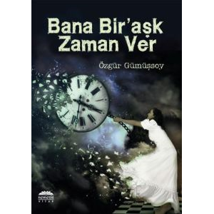 Bana Bir Aşk Zaman Ver                                                                                                                                                                                                                                         