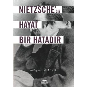 Nietzsche’siz Hayat Bir Hatadır                                                                                                                                                                                                                                