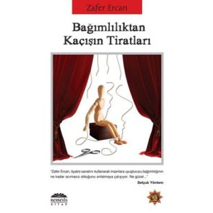 Bağımlılıktan Kaçışın Tiratları                                                                                                                                                                                                                                