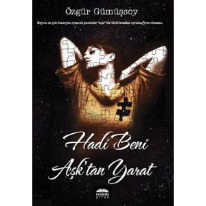 Hadi Beni Aşk’tan Yarat                                                                                                                                                                                                                                        