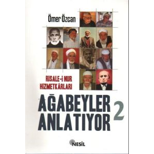 Ağabeyler Anlatıyor 2 Risalei Nur Hizmetkarları                                                                                                                                                                                                                