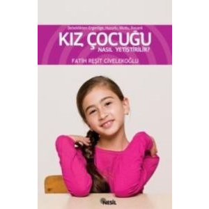 Kız Çocuğu Nasıl Yetiştirilir?                                                                                                                                                                                                                                 