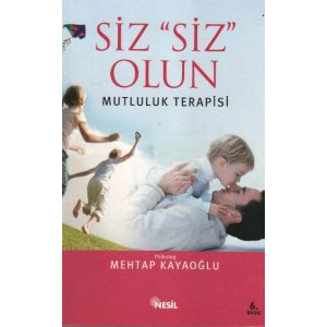 Siz ’’Siz’’ Olun (Mutluluk Psikolojisi)                                                                                                                                                                                                                        