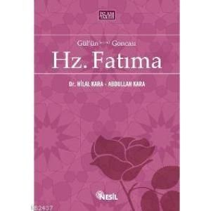 Gül’ün Goncası Hz. Fatıma                                                                                                                                                                                                                                      