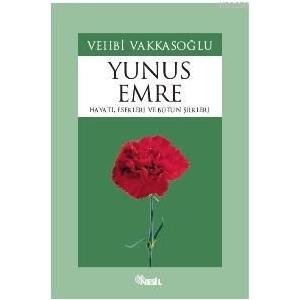 Yunus Emre Hayatı, Eserleri ve Bütün Şiirleri                                                                                                                                                                                                                  