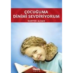 Çocuğuma Dinimi Sevdiriyorum                                                                                                                                                                                                                                   