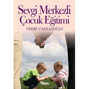 Sevgi Merkezli Çocuk Eğitimi                                                                                                                                                                                                                                   