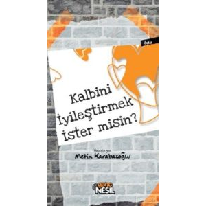 Kalbini İyileştirmek İster misin?                                                                                                                                                                                                                              