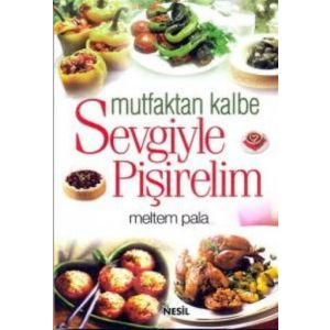 Mutfaktan Kalbe Sevgiyle Pişirelim                                                                                                                                                                                                                             