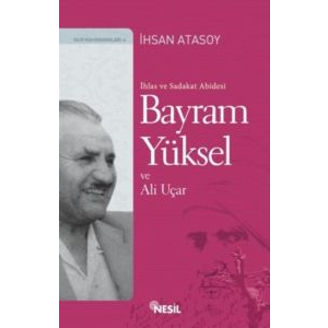 İhlas ve Sadakat Abidesi Bayram Yüksel ve Ali Uçar                                                                                                                                                                                                             
